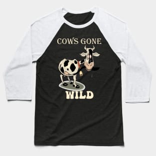 Funny Quote Cows Gone Wild Baseball T-Shirt